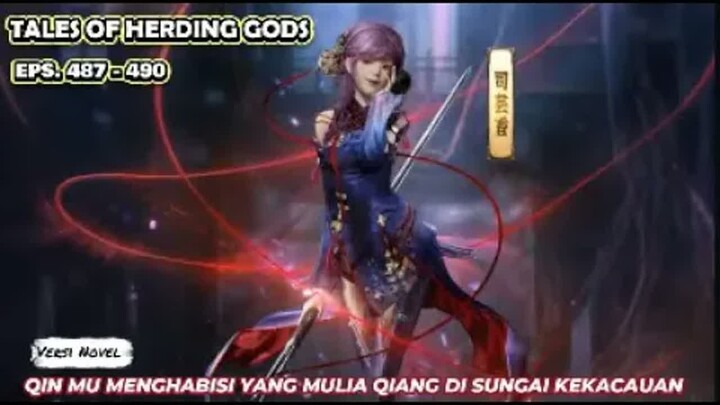 Tales Of Herding Gods  Eps. 487-490 Qin Mu Menghabisi Yang Mulia Qiang Di Sungai Kekacauan
