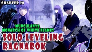 MUNCULNYA MONARCH OF WHITE FLAMES | SOLO LEVELING RAGNAROK CHAPTER 20