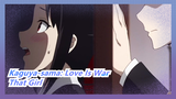 [Kaguya-sama: Love Is War] Miyuki&Kaguya - That Girl