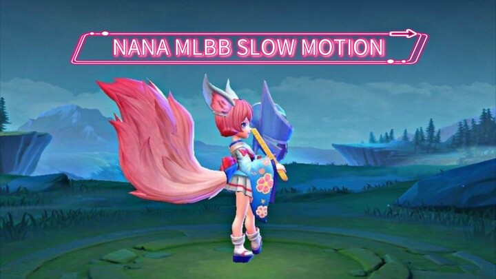 NANA MLBB SLOW MOTION