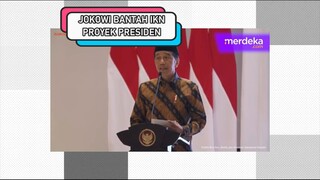 JOKOWI BANTAH IKN PROYEK PRESIDEN