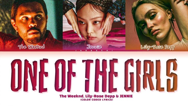 The Weeknd, JENNIE & Lily Rose Depp - ''One Of the Girls'' (Color Coded Lyrics)