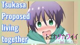 Tsukasa Proposed living together