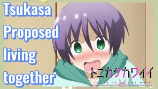 Tsukasa Proposed living together