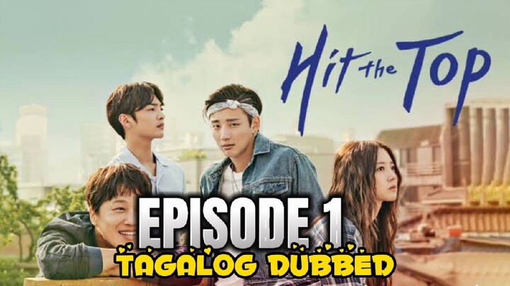 Hit The Top Episode 1 Tagalog