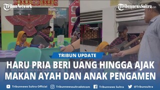 Viral Momen Haru Pria Beri Sejumlah Uang Hingga Ajak Makan Ayah Dan Anak Pengamen