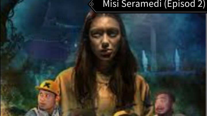 Misi Seramedi (Episod 2)