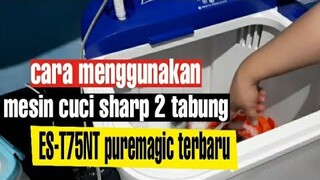 cara menggunakan mesin cuci sharp 2 tabung | ES-T75NT