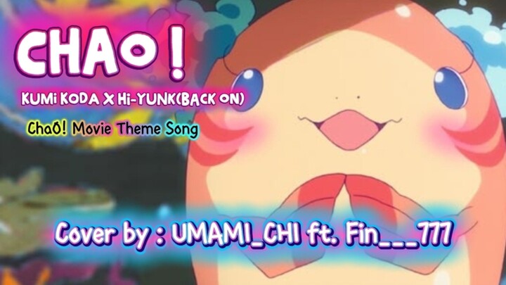 ChaO ! [Umami_Chi ft. Fin___777] full cover Kumi Koda x Hi-Yunk(Back On)