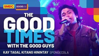 Sponge Cola performs 'Kay Tagal Kitang Hinintay' on SMDC Good Times with the Good Guys