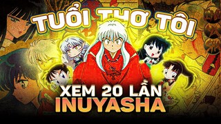 TUỔI THƠ CỦA TÔI | TÂM SỰ VỀ INUYASHA