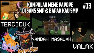 Kumpulan MEME PAPOPE di SANS SMP S4 dan BAPAK KAU SMP S3 !! Part 13