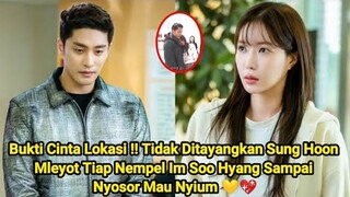 Cinta Lokasi !! Tidak Ditayangkan Sung Hoon Mleyot Tiap Nempel Im Soo Hyang Sampai Nyosor Mau Nyium