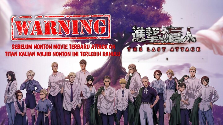 WAJIB NONTON VIDEO INI DULU ❗ SEBELUM NONTON ATTACK ON TITAN THE LAST ATTACK