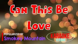 Can This Be Love - Smokey Mountain | Karaoke Version🎼