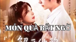 MÓN QUÀ BẤT NGỜ ( Tuyên Hạo , Chung Hy )