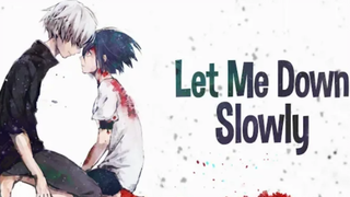 Nightcore - Let me down slowly (Lyrics)