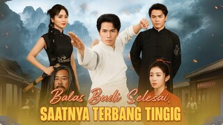 Balas Budi Selesai, Saatnya Terbang Tinggi Full Bahasa Indonesia
