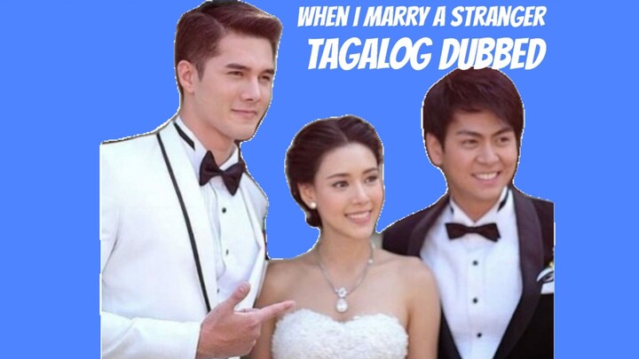 When I Marry A Stranger Episode 57 (Tagalog Dubbed)