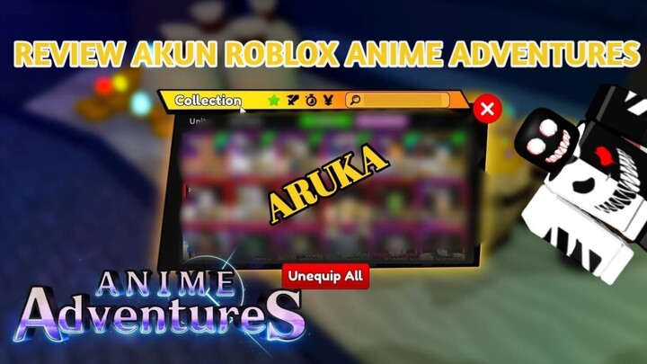 REVIEW UNIT ARUKA !! KIRA-KIRA ISI AKUNNYA ADA APA AJA YA ?? ANIME ADVENTURES ROBLOX INDONESIA