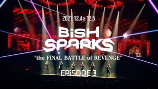 BiSH - Sparks 'The Final Battle of Revenge' Episode 3 [2021.12.04]