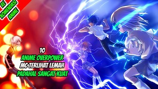 10 Anime Overpower MC Pria Terlihat Lemah Padahal Sangat Kuat!!