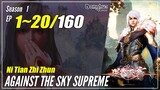 【Ni Tian Zhi Zhun】 Season 1 EP 1~20 - Against The Sky Supreme | Donghua Sub Indo