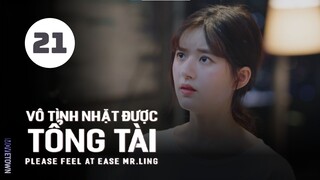 Tập 21| Vô Tình Nhặt Được Tổng Tài - Please Feel at Ease Mr. Ling (Triệu Lộ Tư, Lưu Đặc,...).