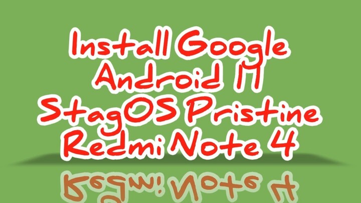 Install Google Android 11 StagOS Pristine Redmi Note 4
