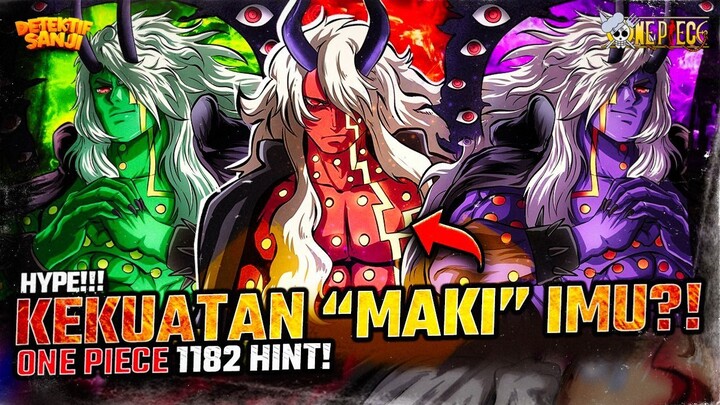 ONE PIECE 1182: GILA?! KEKUATAN “MAKI” IMU?! LEBIH KUAT DARI HAKI, SEMUA KEKUATAN DILUMPUHKAN?! Hint