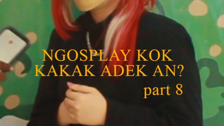 FENOMENA KAKAK-ADEK AN MENURUT MEREKA part 8