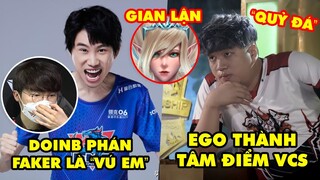 Update LMHT: DoinB phán Faker thành "vú em" mất rồi, Ego trở thành tâm điểm VCS, Janna là gian lận