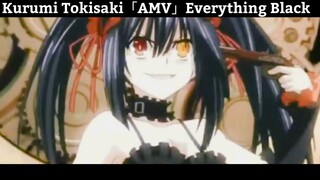 Kurumi Tokisaki「AMV」Everything Black Hay nhất