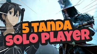 5 TANDA KAMU ADALAH SOLO PLAYER SEJATI!!