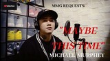 "MAYBE THIS TIME" By: Michael Martin Murphey (MMG REQUESTS)