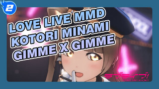 Gimme x Gimme | Kotori Minami | Love Live MMD_2