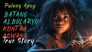 Pulang apoy | Ang Batang Albularyo | Kontra Aswang | TRUE STORY