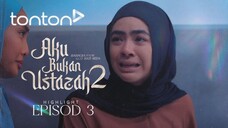Aku Bukan Ustazah 2 Episod 3