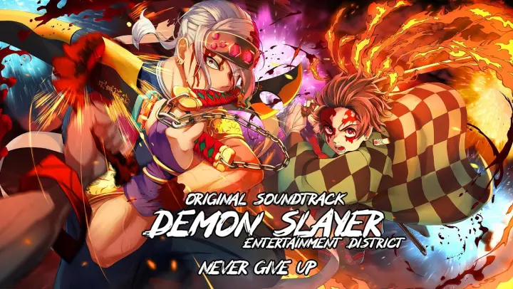 Demon Slayer "Kimetsu no Yaiba"『Never Give Up 』 | Entertainment District OST
