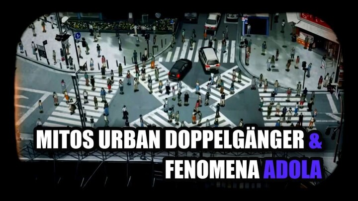 Mitos Urban Doppelgänger & Fenomena Adola