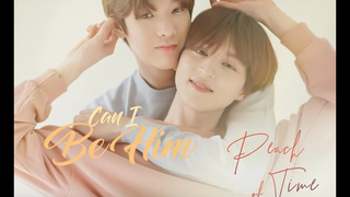 Peach ✘ ยุนโอ ▶ Can I Be Him พีชแห่งเวลา BL