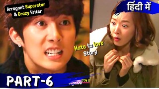 Part-6 | Arrogant 💲 Superstar 😎💕Crazy Writer😍 Hate to Love Story💕| Korean Drama Explained in Hindi