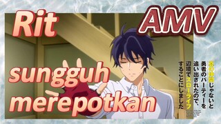 AMV | Rit sungguh merepotkan