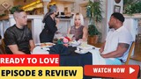 Ready To Love: S9: E8: Exes Meet the Nexes - Review,& Recap