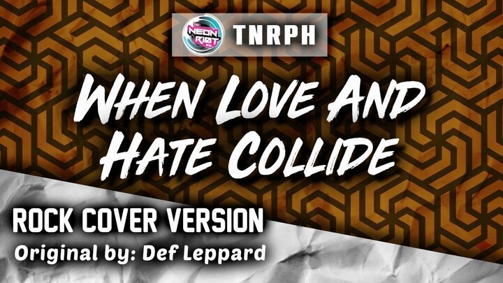 When Love And Hate Collide - Def Leppard (Rock Cover Version) - TNRPH