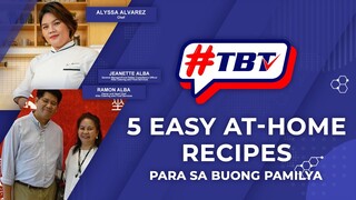 #TBT EPISODE 2: 5 Easy At-Home Recipes Para sa Buong Pamilya