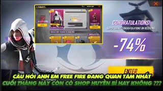 FREE FIRE | CÂU HỎI ĐƯỢC ANH EM FREE FIRE QUAN TÂM NHẤT - CUỐI THÁNG CÒN CÓ SHOP HUYỀN BÍ NỮA KHÔNG?