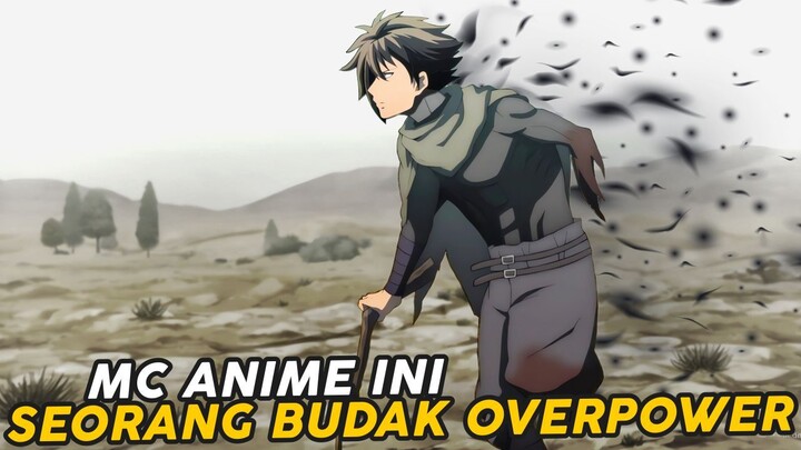 Mc Anime ini Seorang Budak yang Overpower