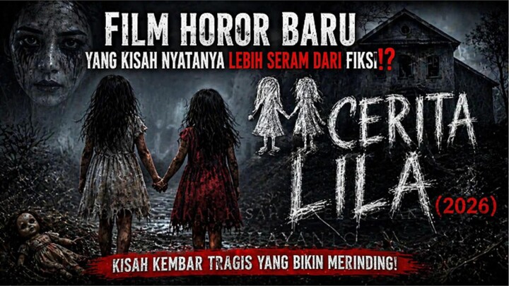 🎬CERITA LILA (2026) - FILM HOROR BARU YANG KISAH NYATANYA LEBIH SERAM DARI FIKSI⁉️