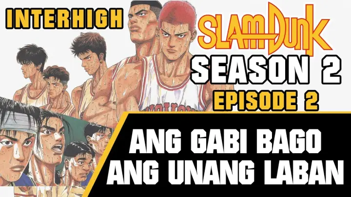 SlamDunk Season 2 Episode 2 | ANG GABI BAGO ANG UNANG LABAN SA INTERHIGH